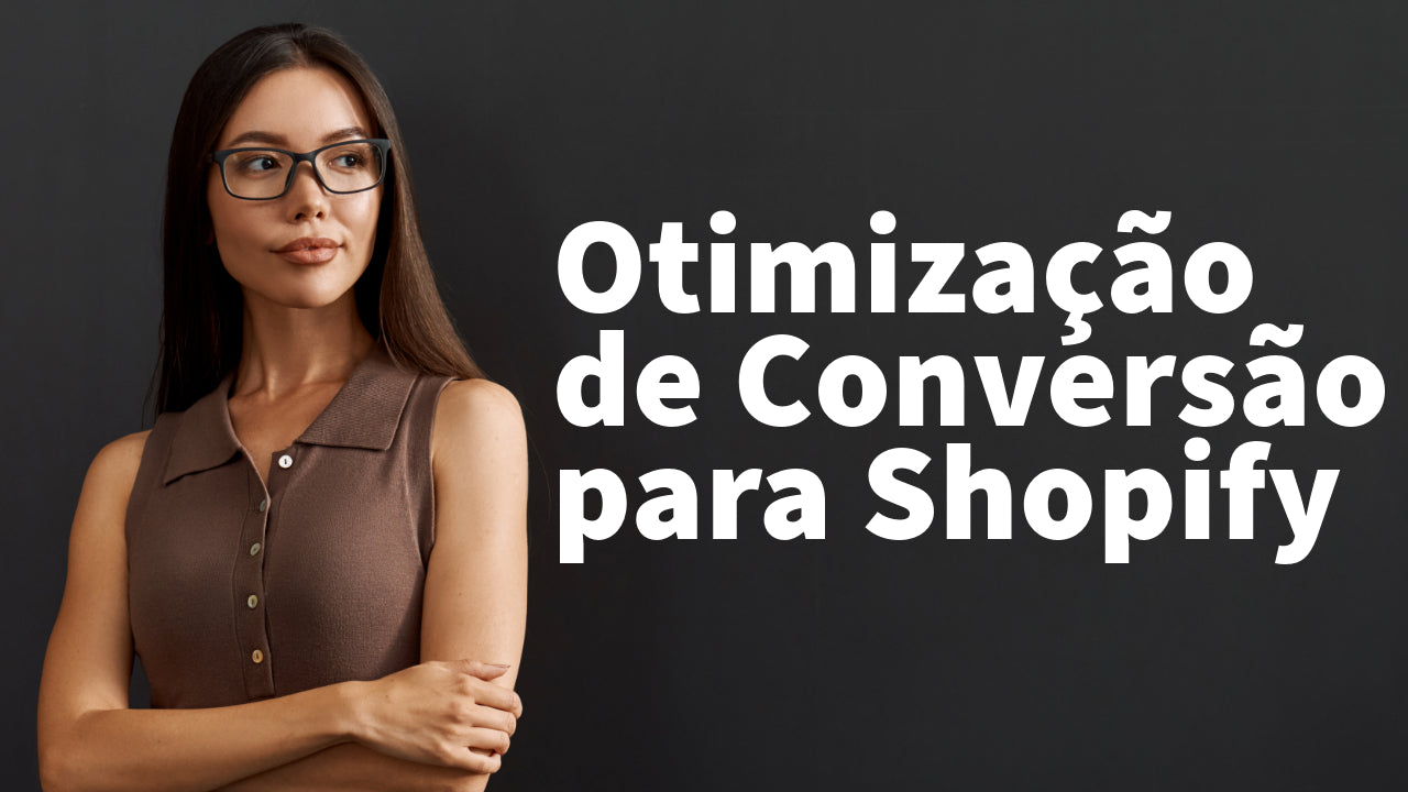 Curso Online Otimização de Conversão para Shopify